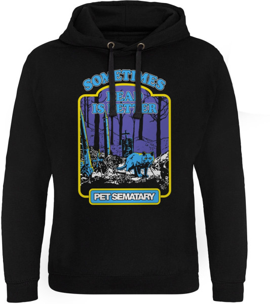 Pet Sematary Hoodie Sometimes Dead Is Better Epic Hoodie PM-37-PS002-H84-12