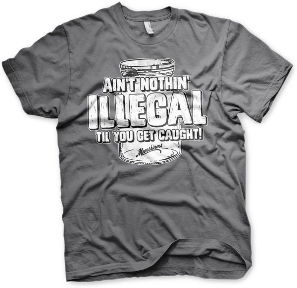 Moonshiners Aint Nothing Illegal T-Shirt DC-1-MS002-H83-10